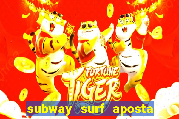 subway surf aposta 1 real